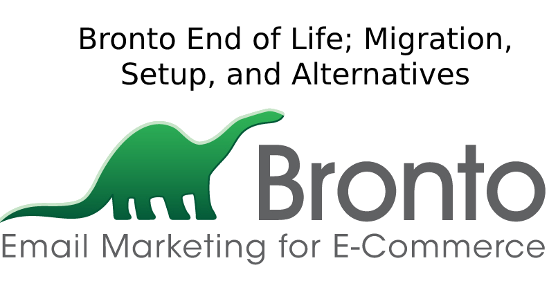 Bronto End of Life; Migration, Setup, and Alternatives